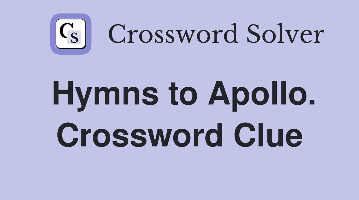 Hymns to Apollo. Crossword Clue