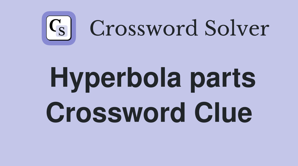 Hyperbola parts Crossword Clue