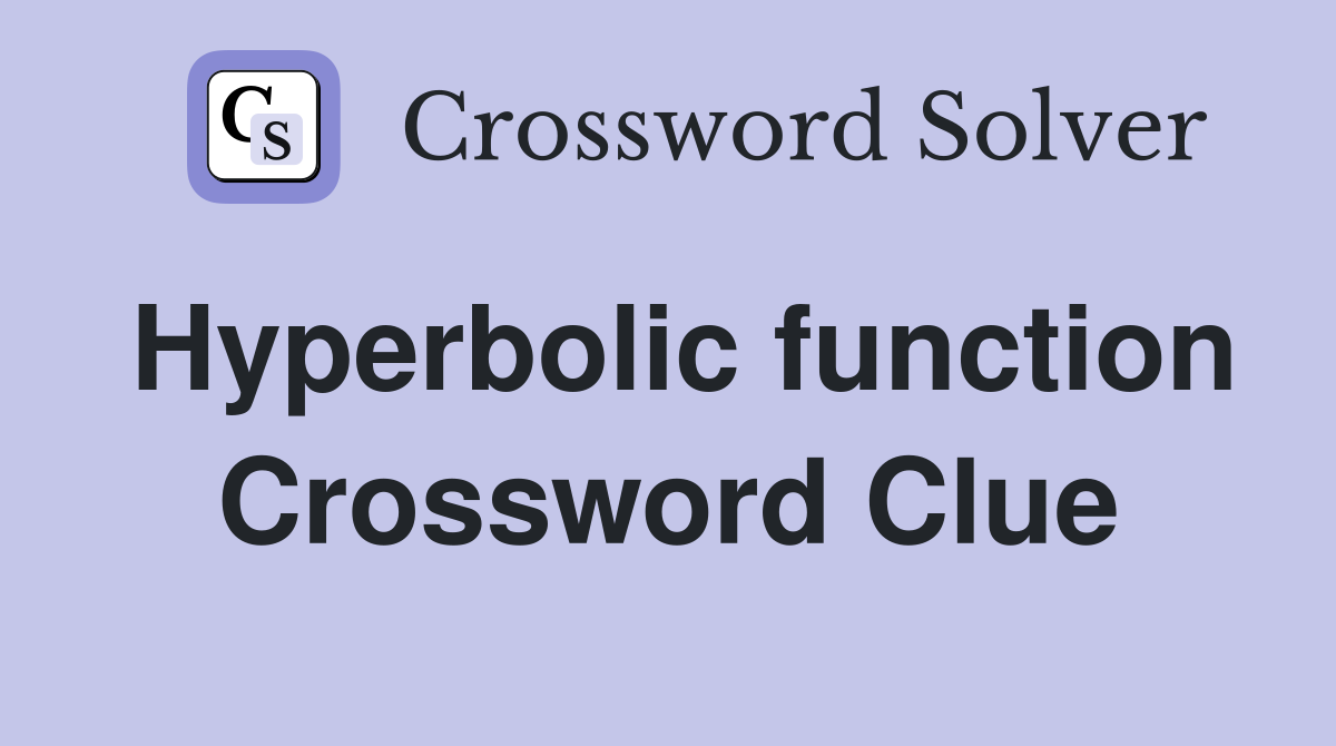 Hyperbolic function Crossword Clue