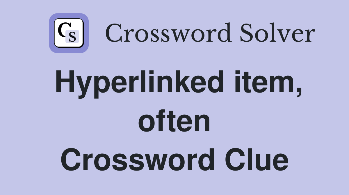 Hyperlinked item, often Crossword Clue