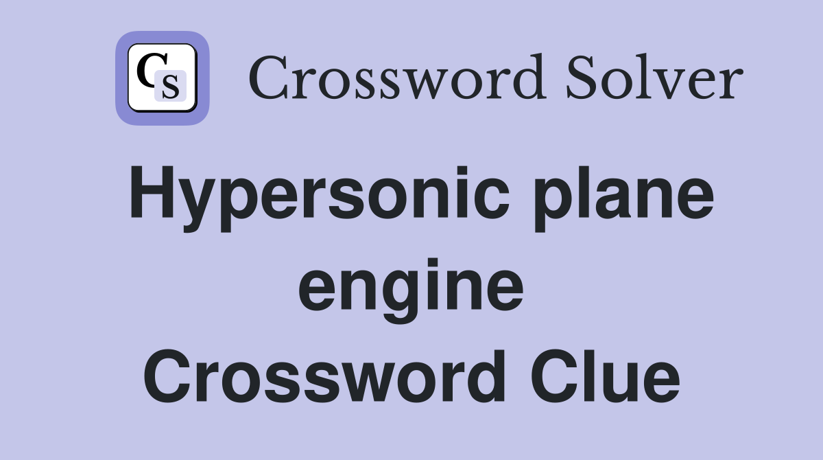 Hypersonic plane engine Crossword Clue