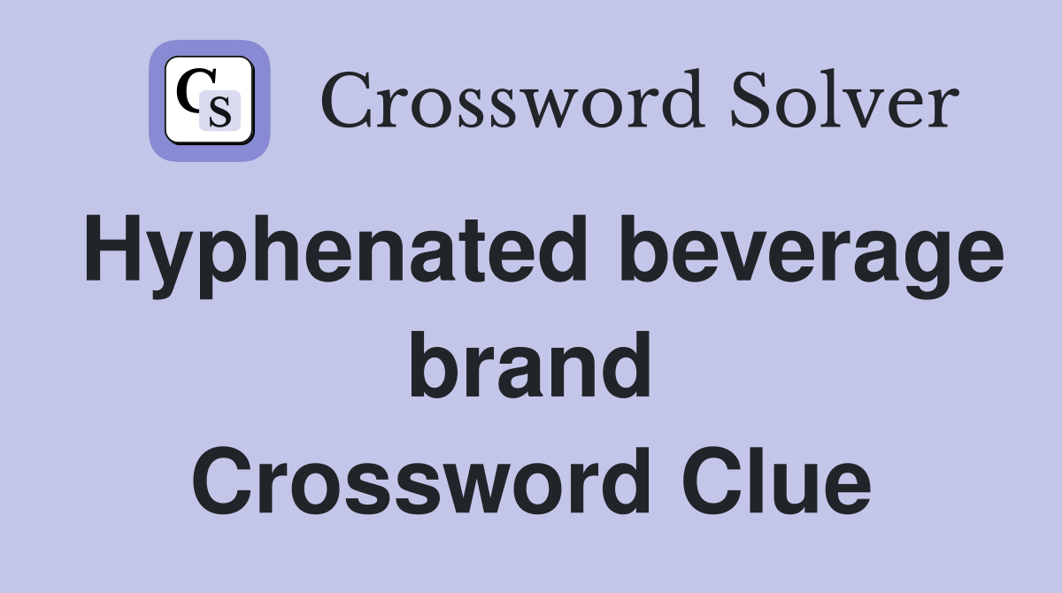 Hyphenated beverage brand Crossword Clue