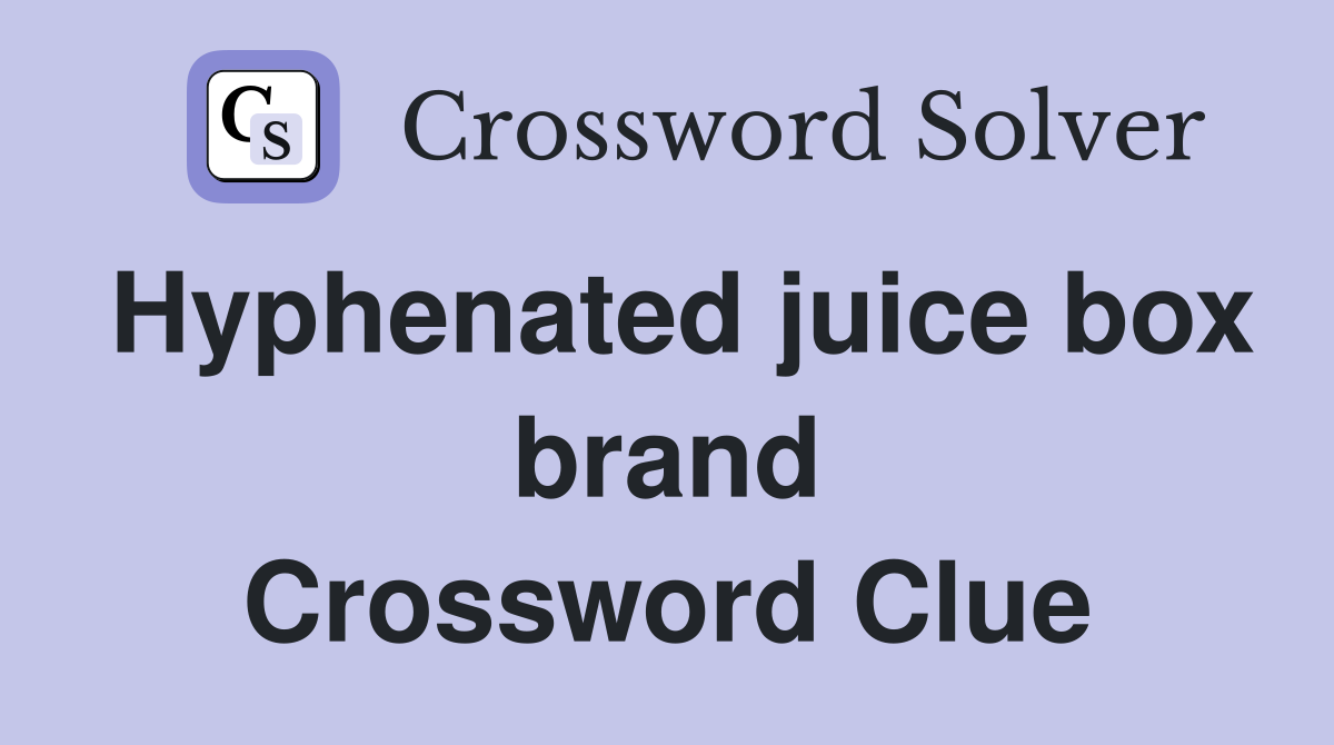 Hyphenated juice box brand Crossword Clue