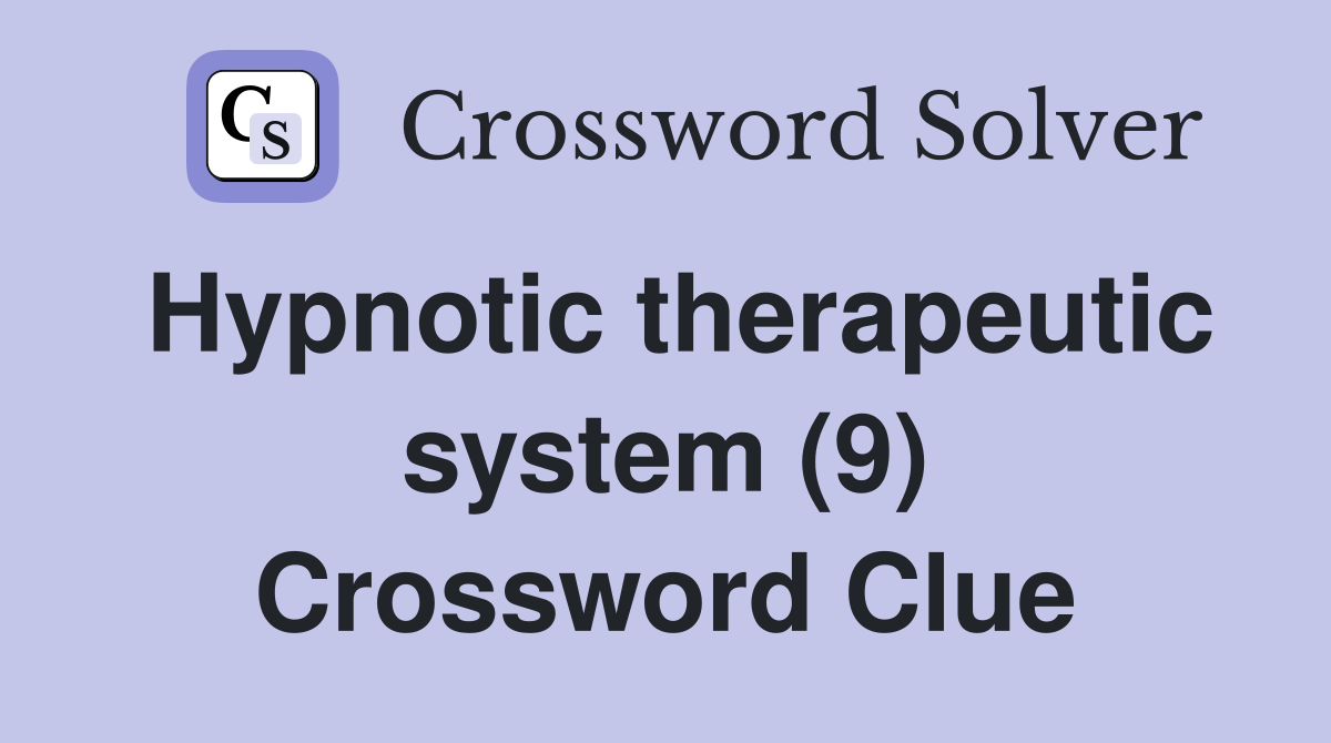 Hypnotic therapeutic system (9) Crossword Clue