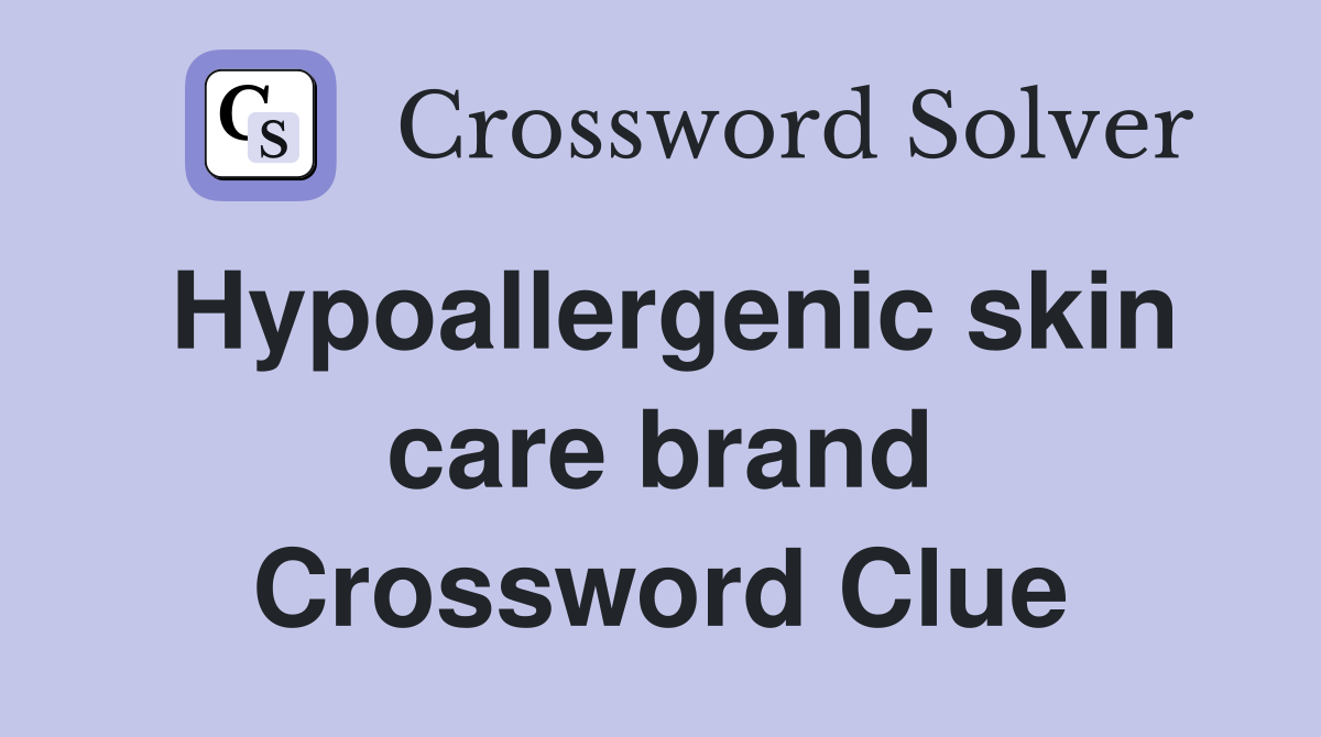 Hypoallergenic skin care brand Crossword Clue