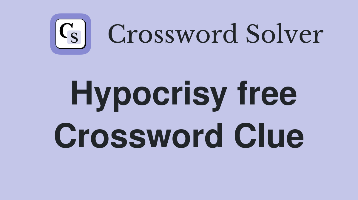 Hypocrisy free Crossword Clue