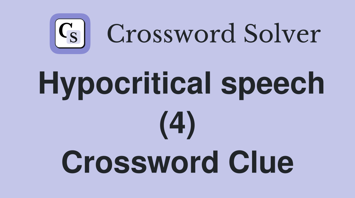 Hypocritical speech (4) Crossword Clue