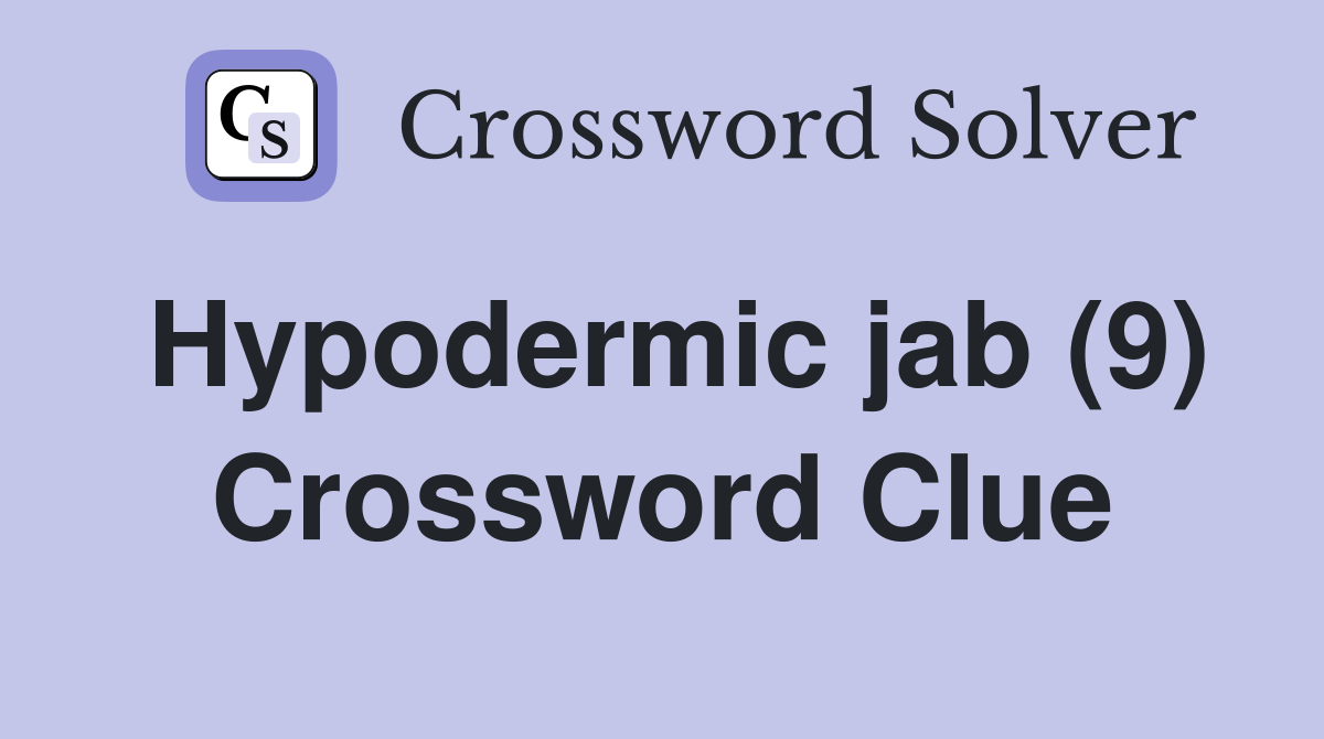 Hypodermic jab (9) Crossword Clue