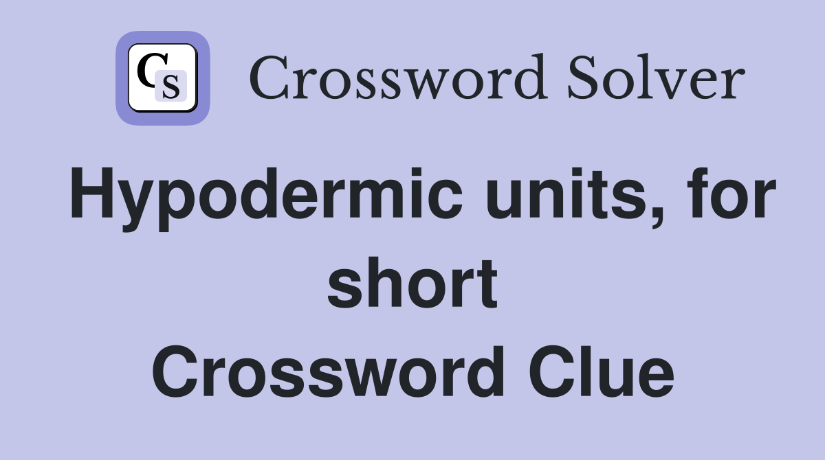 Hypodermic units, for short Crossword Clue