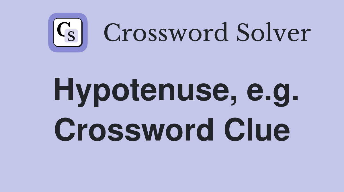 Hypotenuse, e.g. Crossword Clue