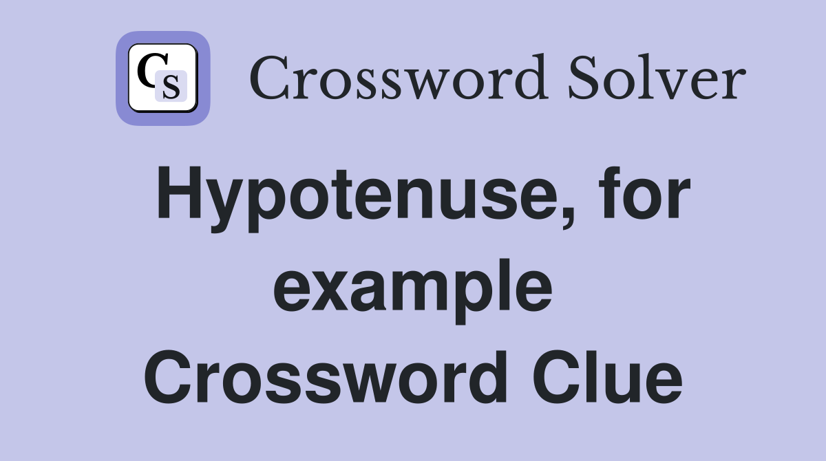 Hypotenuse, for example Crossword Clue