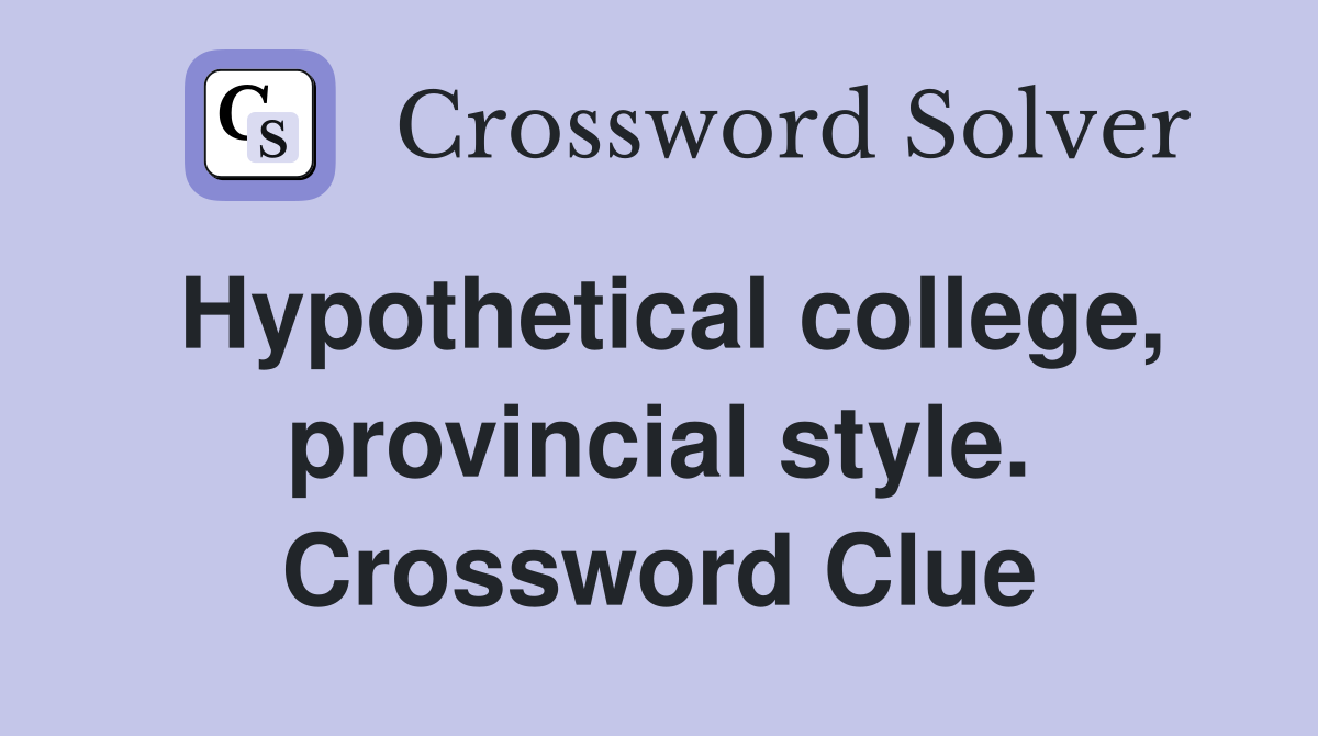 Hypothetical college, provincial style. Crossword Clue