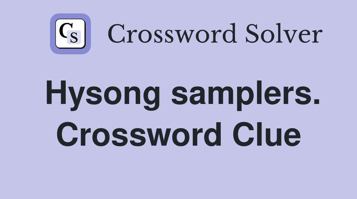 Hysong samplers. Crossword Clue