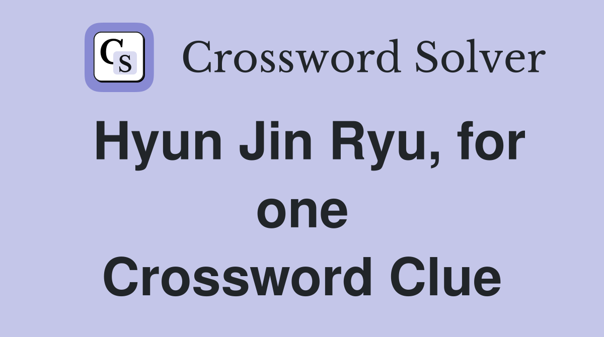 Hyun Jin Ryu, for one Crossword Clue