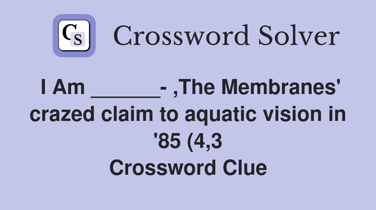 I Am The Membranes #39 crazed claim to aquatic vision in #39 85 (4 3 I Am The Membranes #39 crazed claim to aquatic vision in #39 85 (4 3