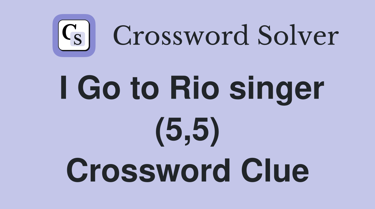 I Go to Rio singer (5,5) Crossword Clue