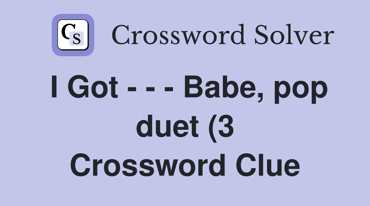 I Gotpop duet (3) Crossword Clue Answers Crossword Solver I Gotpop duet (3) Crossword Clue Answers Crossword Solver