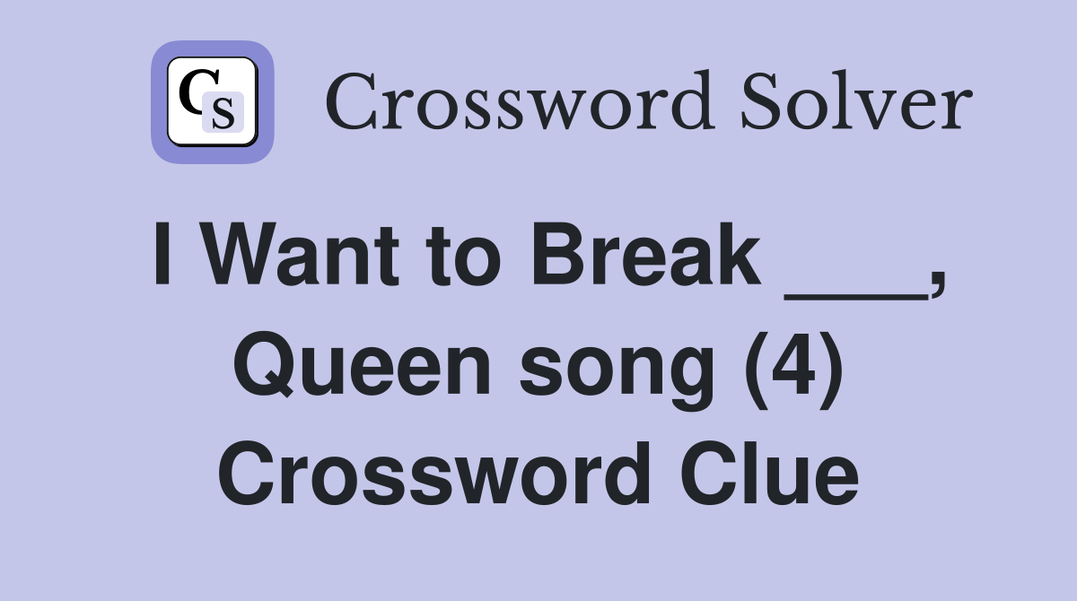 I Want to Break ___, Queen song (4) Crossword Clue