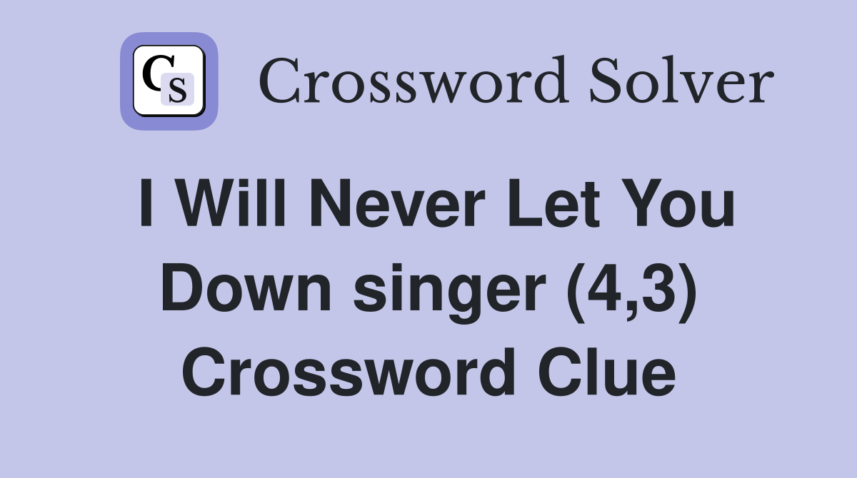 I Will Never Let You Down singer (4,3) Crossword Clue