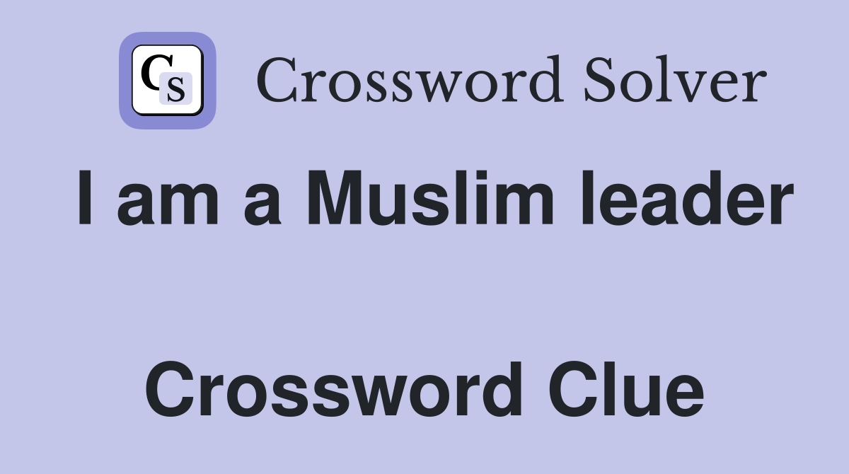 I am a Muslim leader  Crossword Clue