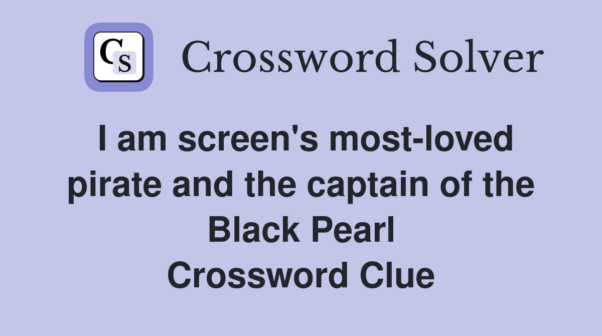 I am screen's most-loved pirate and the captain of the Black Pearl Crossword Clue