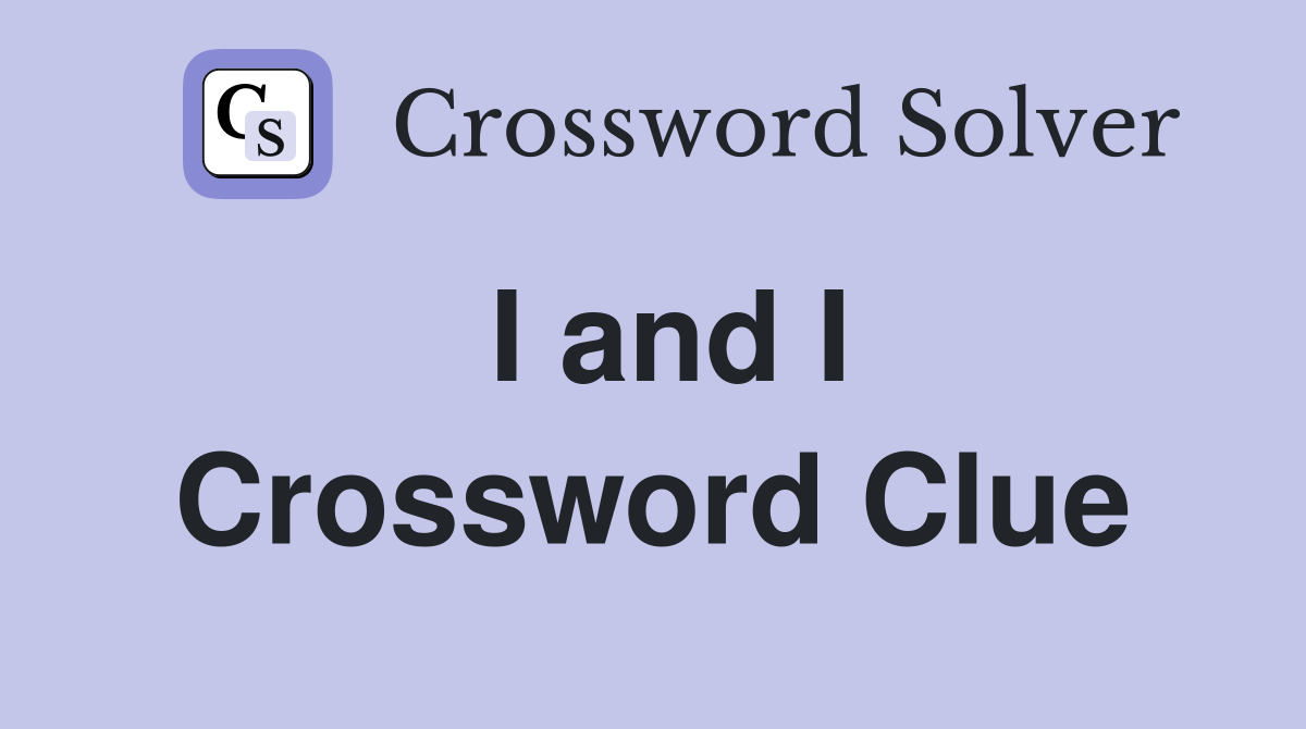 I and I Crossword Clue