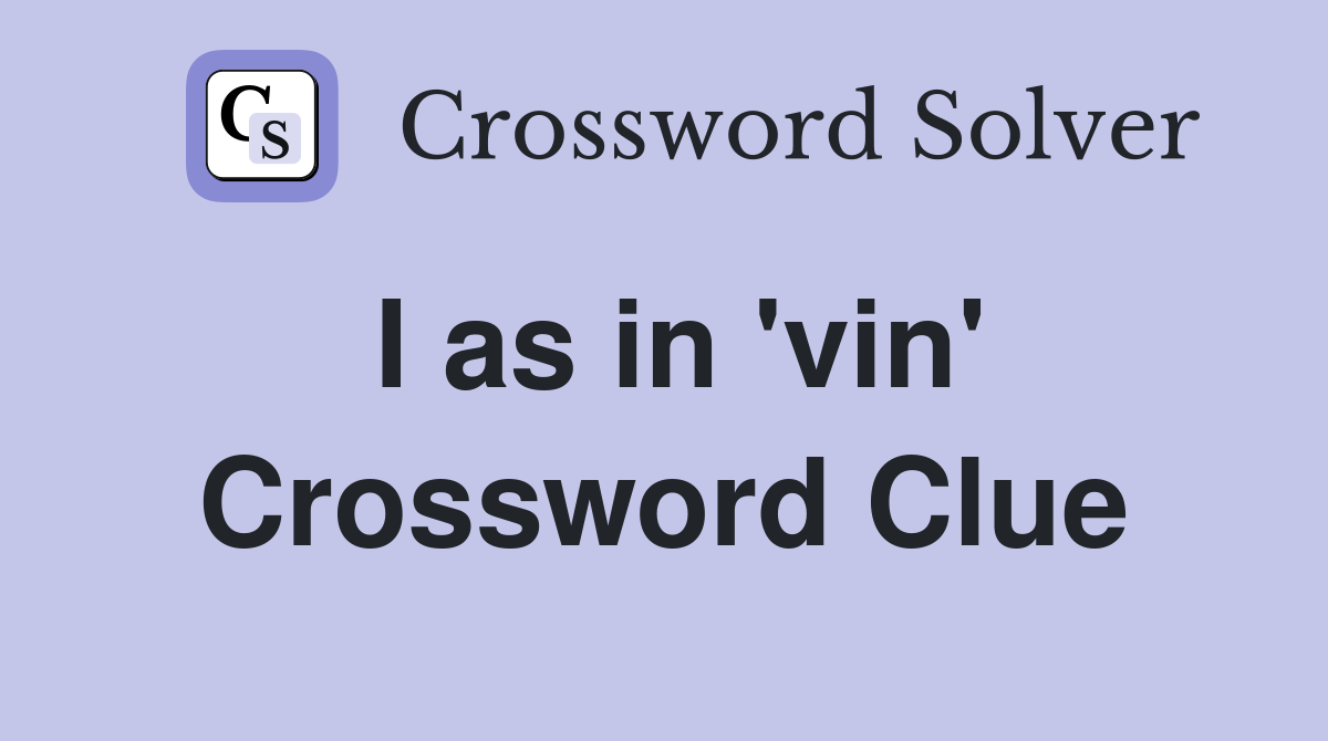 I as in 'vin' Crossword Clue