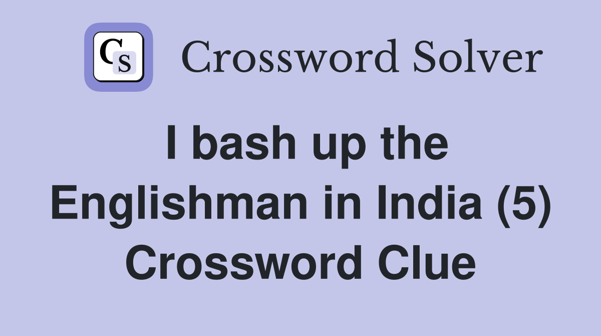 I bash up the Englishman in India (5) Crossword Clue