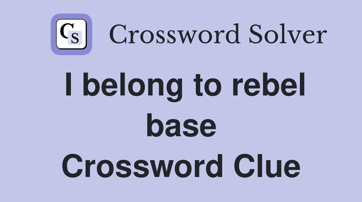 I belong to rebel base Crossword Clue