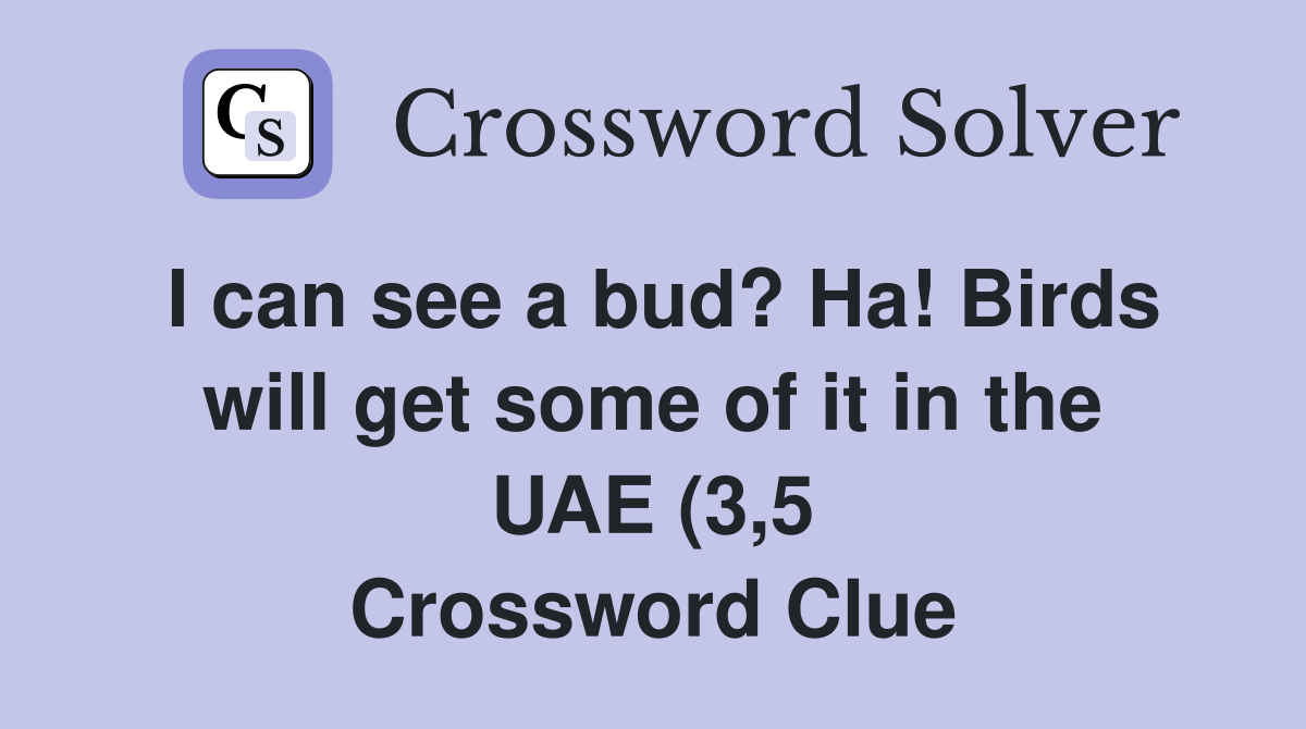 I can see a bud? Ha Birds will get some of it in the UAE (3 5 I can see a bud? Ha Birds will get some of it in the UAE (3 5