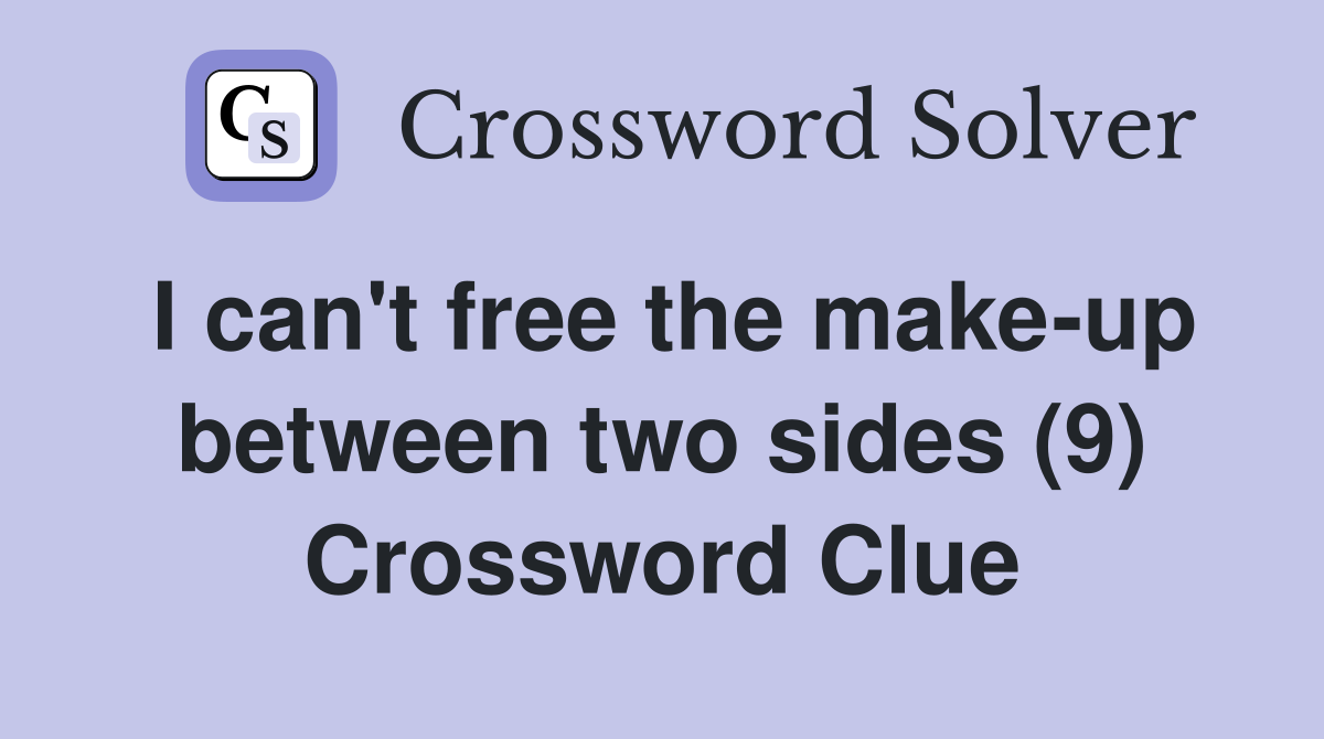 I can't free the make-up between two sides (9) Crossword Clue