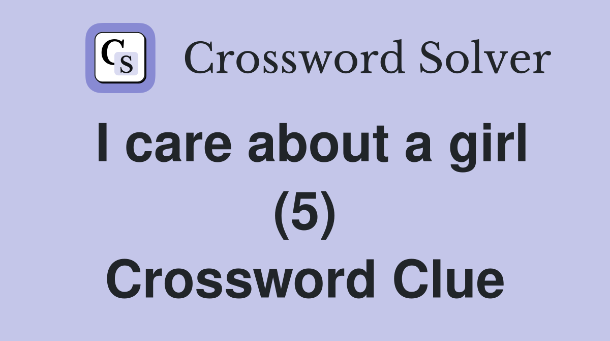 I care about a girl (5) Crossword Clue