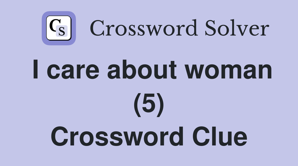 I care about woman (5) Crossword Clue
