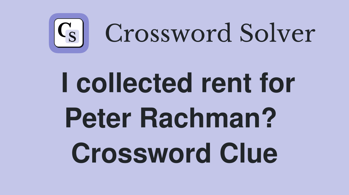 I collected rent for Peter Rachman?  Crossword Clue