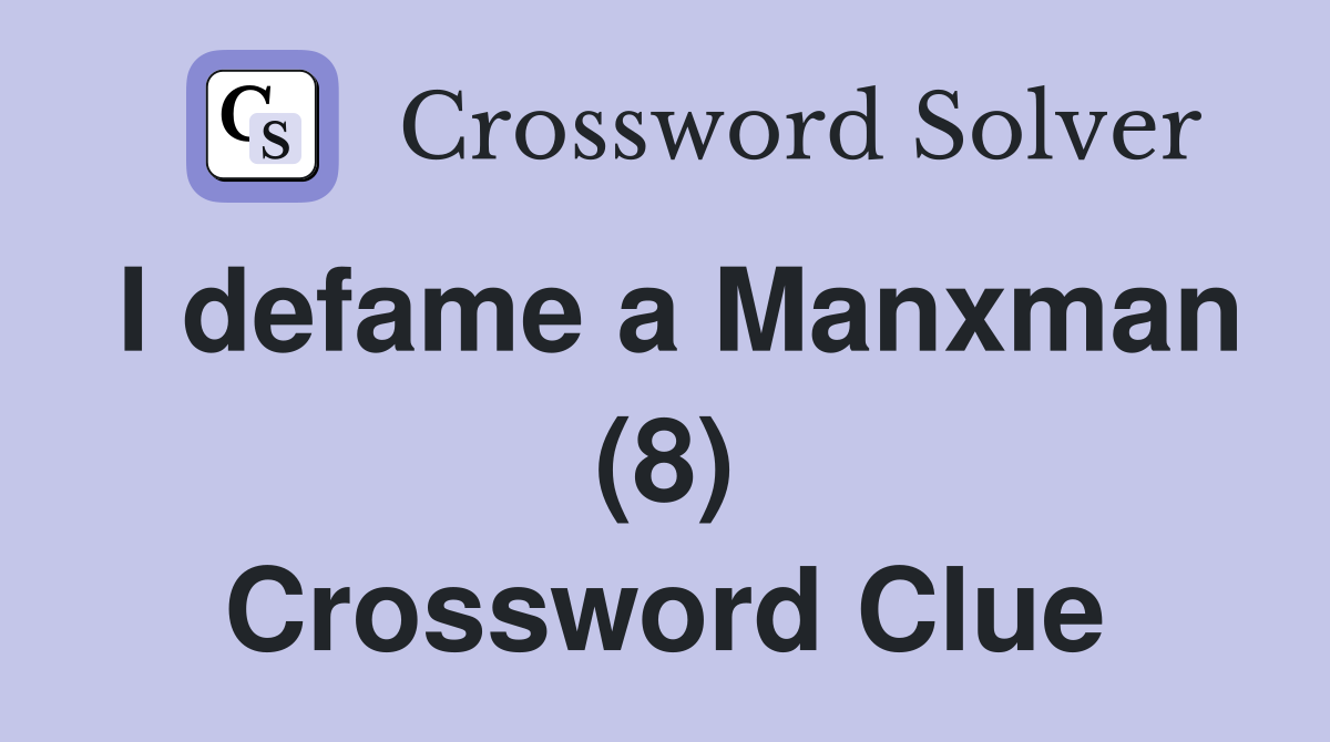 I defame a Manxman (8) Crossword Clue