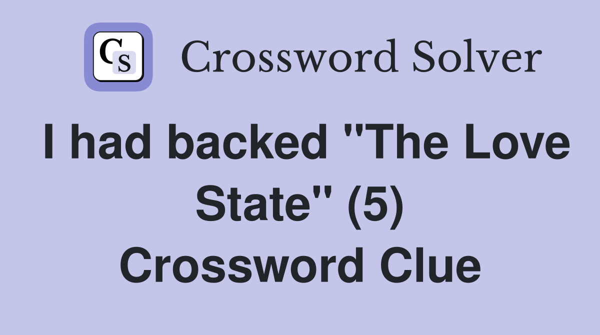 I had backed "The Love State" (5) Crossword Clue
