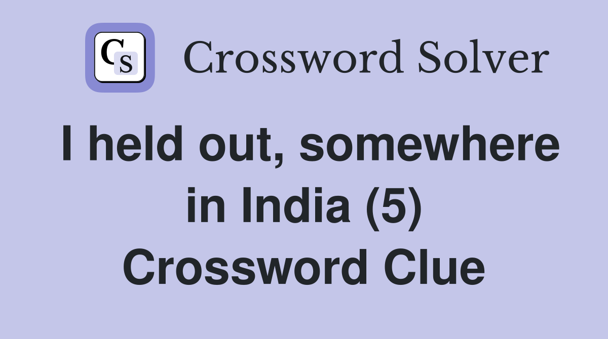 I held out, somewhere in India (5) Crossword Clue