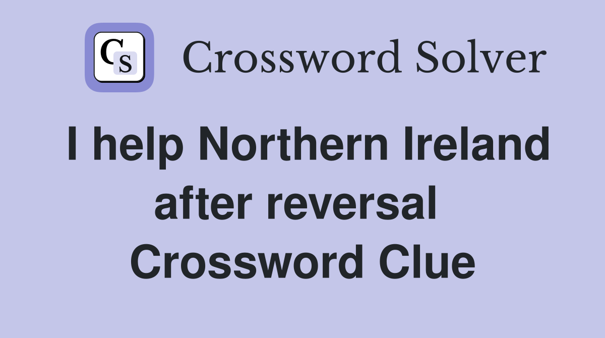 I help Northern Ireland after reversal  Crossword Clue