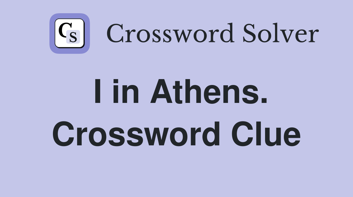 I in Athens. Crossword Clue