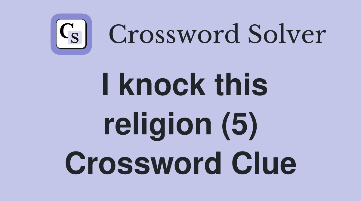 I knock this religion (5) Crossword Clue