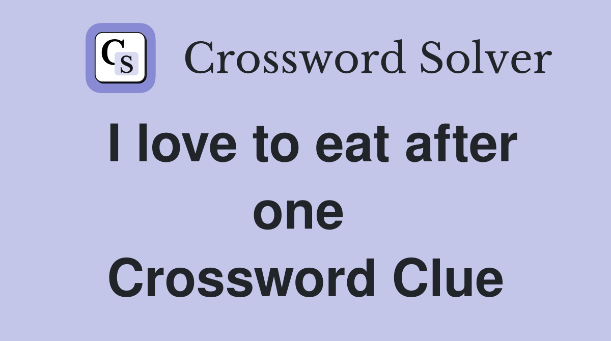 I love to eat after one  Crossword Clue