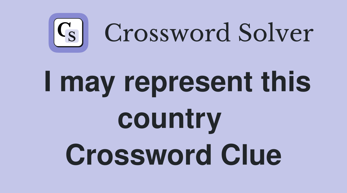 I may represent this country  Crossword Clue