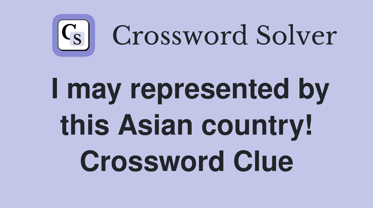 I may represented by this Asian country! Crossword Clue
