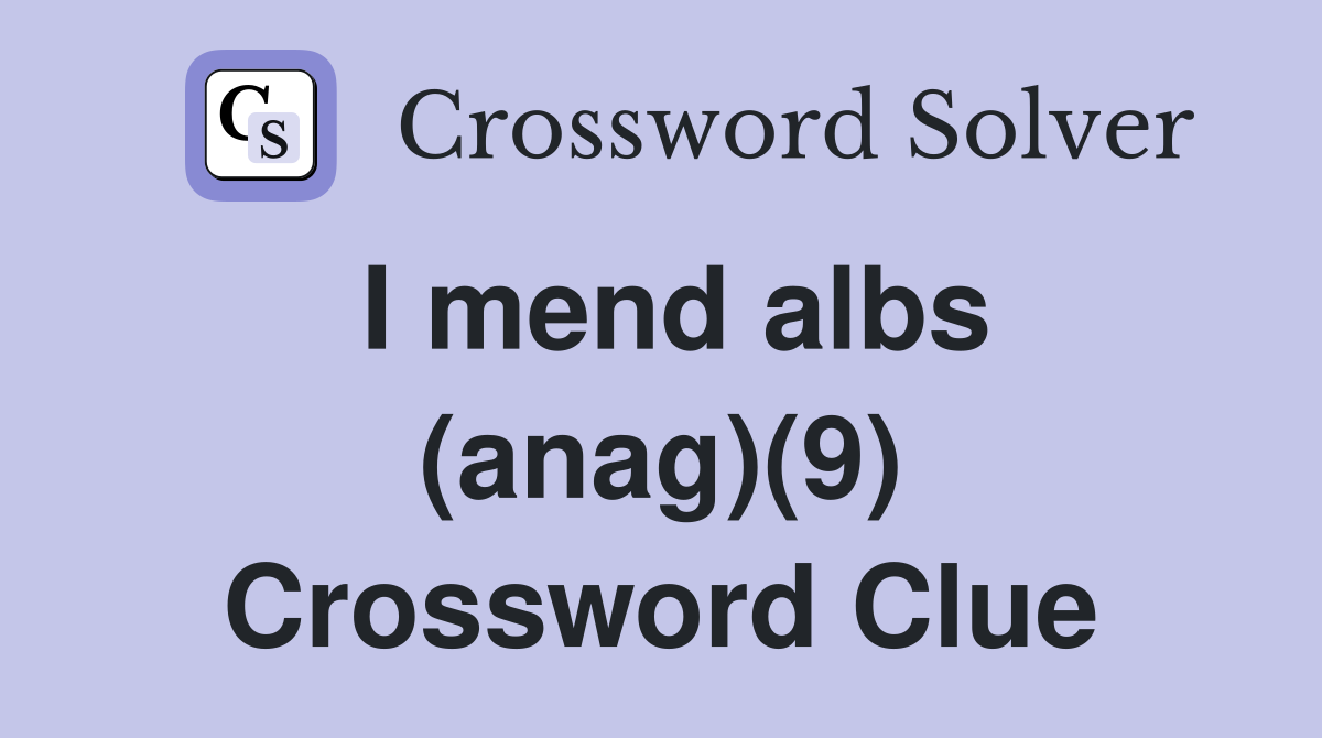 I mend albs (anag)(9) Crossword Clue