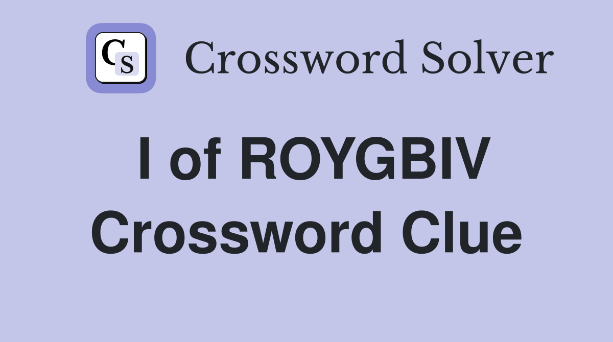 I of ROYGBIV Crossword Clue