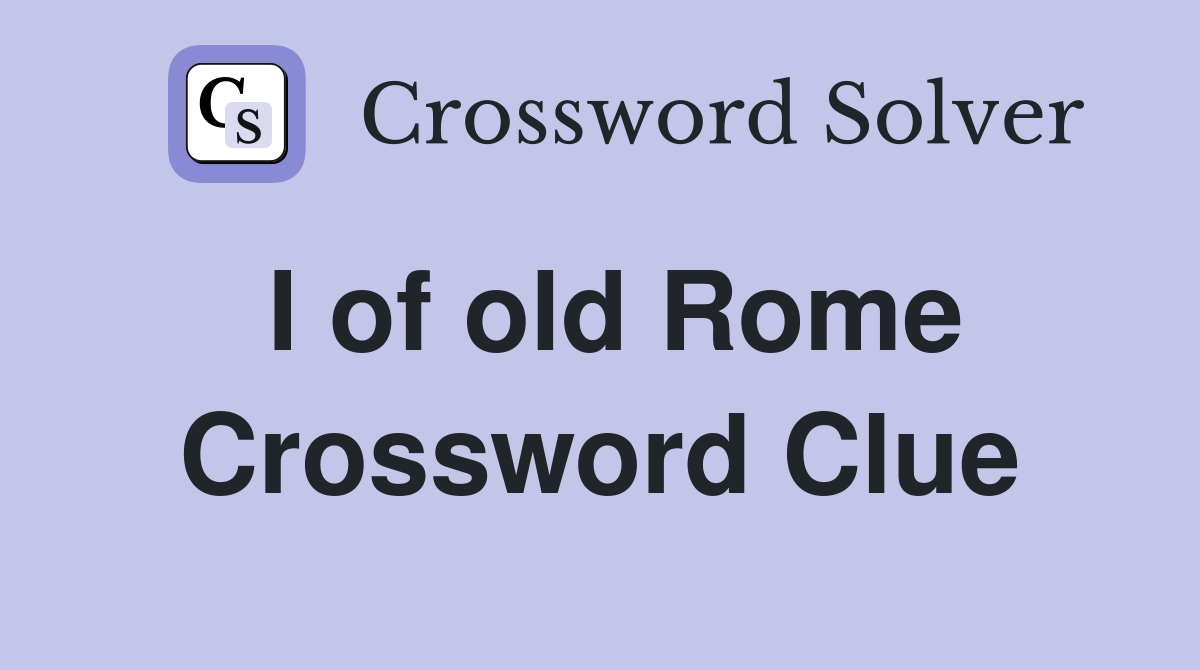 I of old Rome Crossword Clue