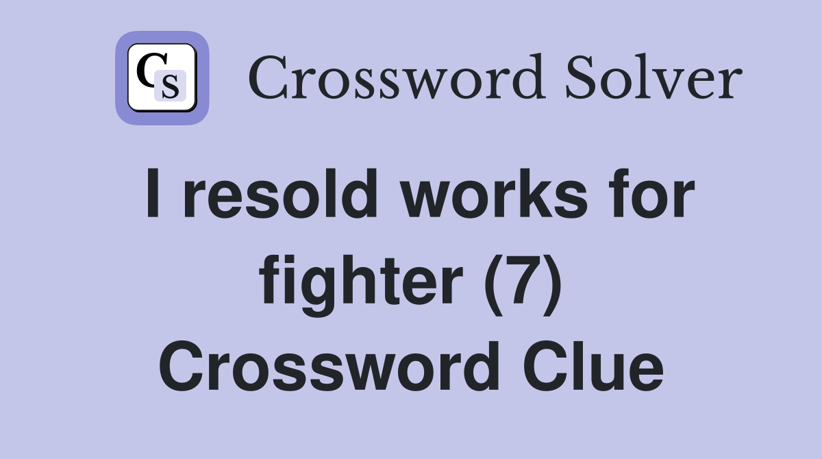 I resold works for fighter (7) Crossword Clue