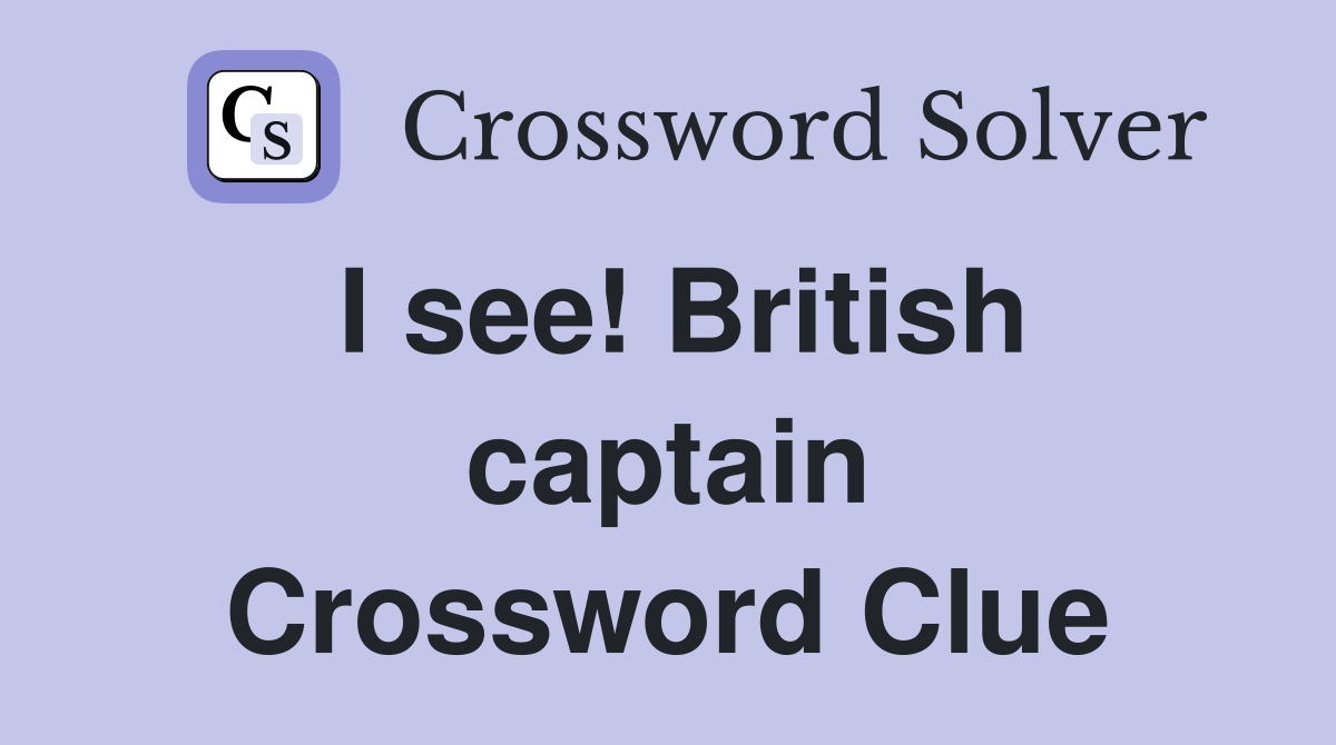 I see! British captain Crossword Clue