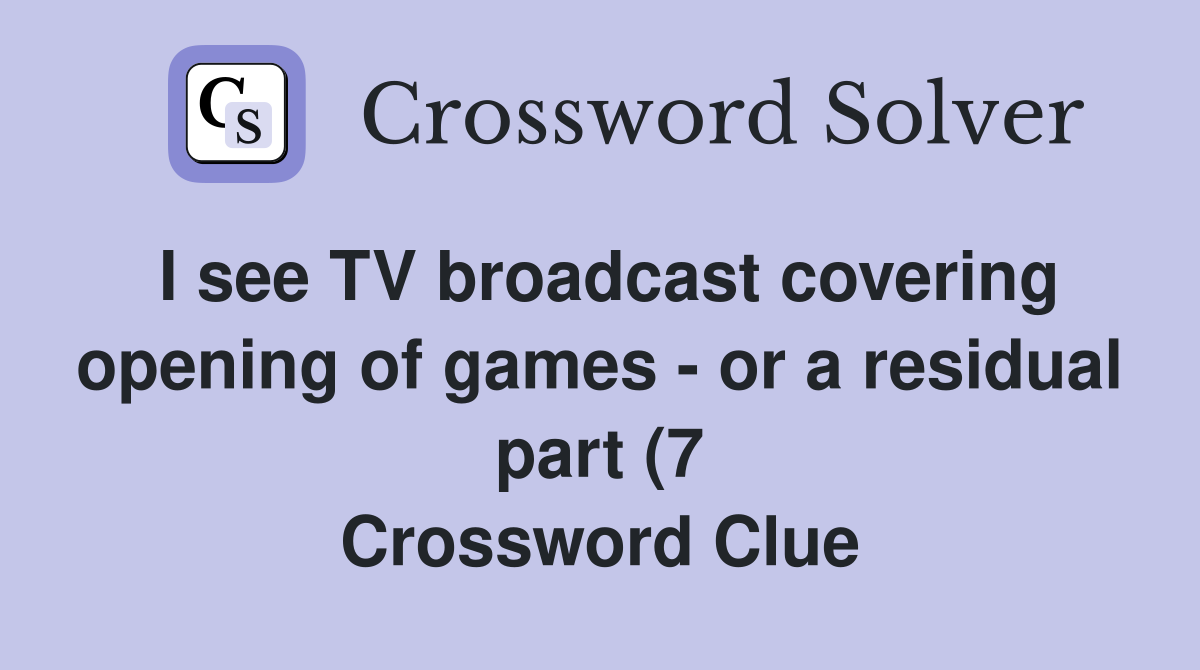 I see TV broadcast covering opening of games or a residual part (7 I see TV broadcast covering opening of games or a residual part (7