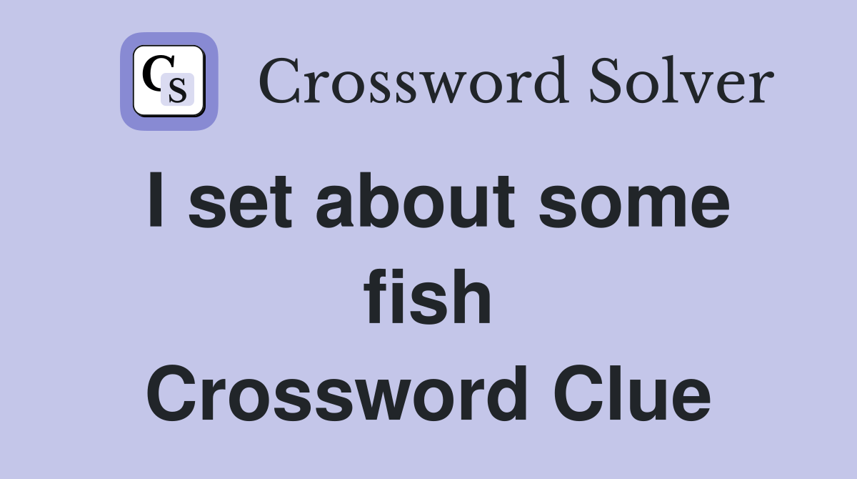 I set about some fish Crossword Clue